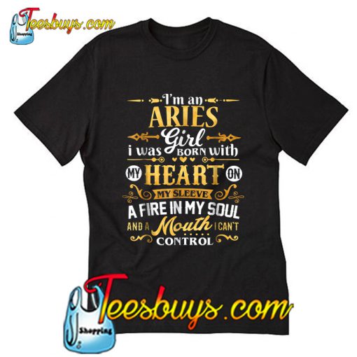 I m an Aries Girl I Was Born With My Heart on My Sleeve T Shirt Ez025