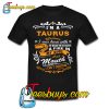 I'm a Taurus Woman I Was Born With My Heart On My Sleeve T Shirt Ez025