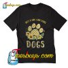 Just A Girl Who Loves Dogs And Sunflowers T-Shirt Pj