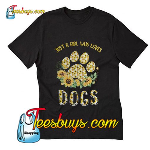 Just A Girl Who Loves Dogs And Sunflowers T-Shirt Pj