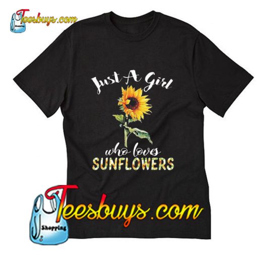 Just A Girl Who Loves Sunflowers T Shirt Pj