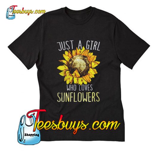 Just a girl who loves Sunflowers T-Shirt Pj
