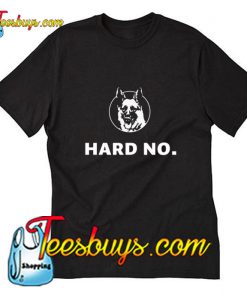 Letterkenny Hard No T-Shirt Pj