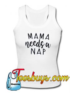 Mama needs a NAP Tanktop Ez025