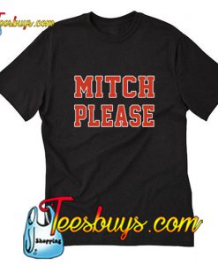 Mitch Please T-Shirt Pj