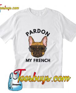 Pardon My French T-Shirt Pj