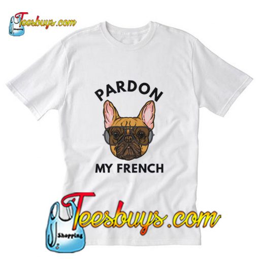 Pardon My French T-Shirt Pj
