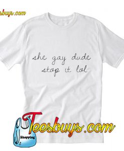 She gay dude Leslie Jones T-Shirt Pj