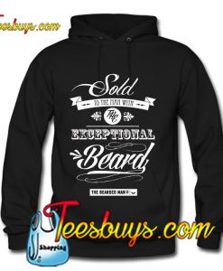 Sold To The Man With The Exceptional Beard Hoodie Ez025