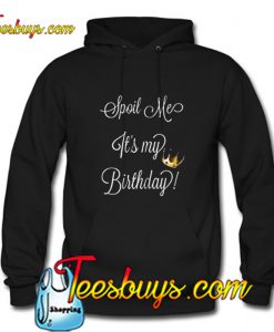 Spoil Me Its My Birthday Hoodie Pj