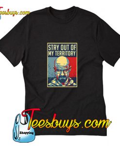 Stay Out Of My Territory T-Shirt Ap