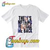 There’s Nothing Holding Me Back T-Shirt Pj