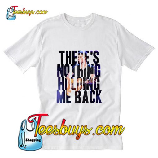 There’s Nothing Holding Me Back T-Shirt Pj