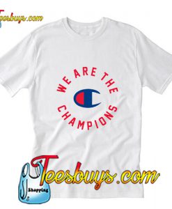 We Are The Champion T-Shirt Pj