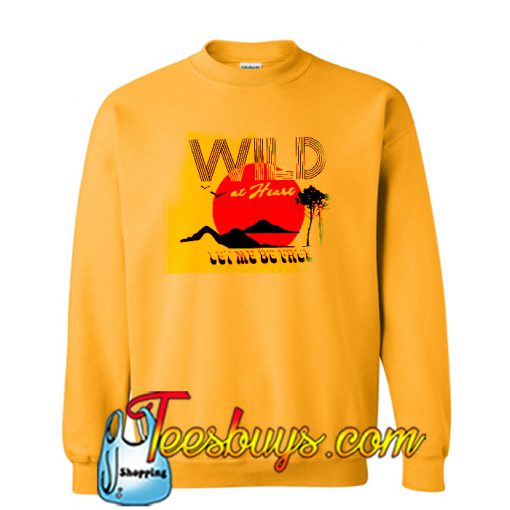 Wild at Heart Tee Sweatshirt Ez025