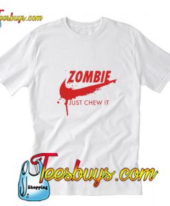 Zombie Just Chew It T-Shirt Pj