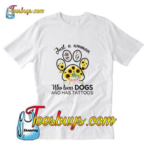 Just A Woman Who Loves Dogs And Has Tattoos Sunflower T-Shirt Pj