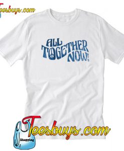 All together now T Shirt SL