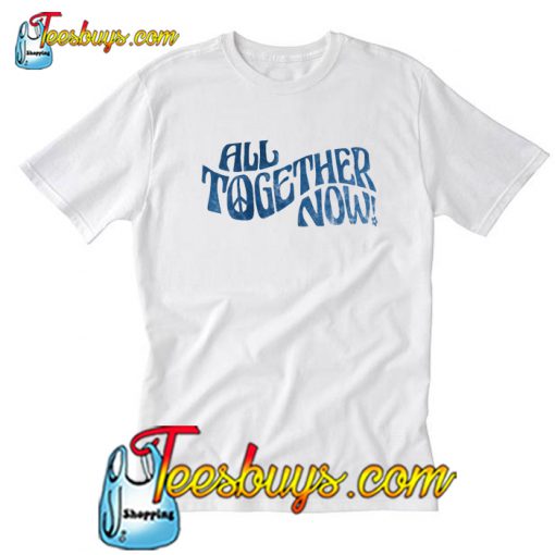 All together now T Shirt SL