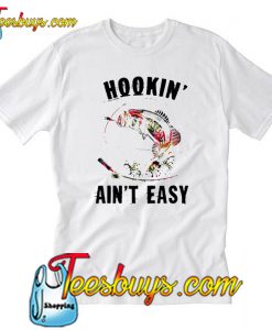 Flower Hookin’ ain’t easy T-shirt-SL