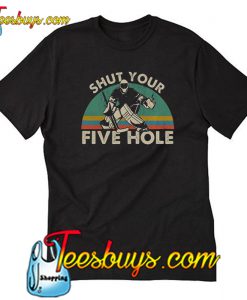 Hockey shut your five hole T-shirt-SL