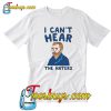 I Can't Hear The Haters T Shirt-SL
