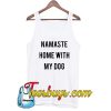 Namaste Home With My Dog Tank Top SL