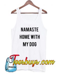 Namaste Home With My Dog Tank Top SL