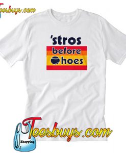 Stros Before Hoes T-Shirt-SL