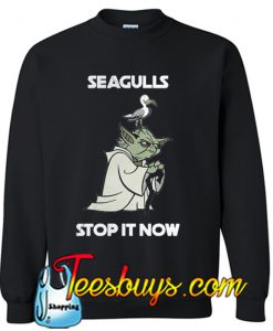 Yoda seagull stop it now Sweatshirt-SLYoda seagull stop it now Sweatshirt-SL