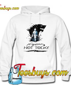 Game of Thrones Valar Morghulis not today Hoodie-SL