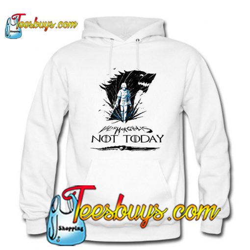 Game of Thrones Valar Morghulis not today Hoodie-SL