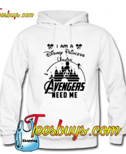 I am a Disney Princess UNLESS the Avengers Need Me Hoodie-SL