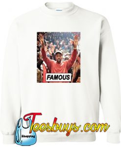 Kanye Famous Sweatshirt-SL