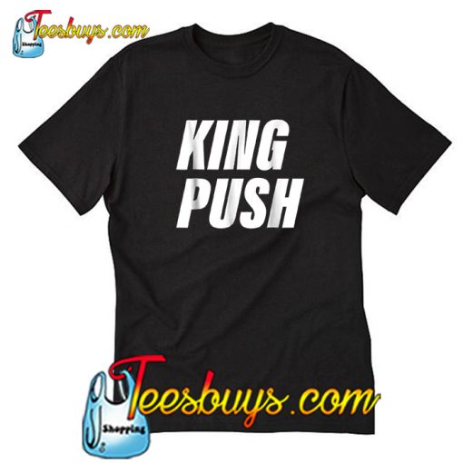 King Push T Shirt-SL
