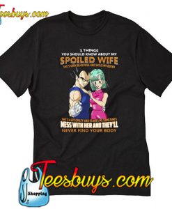 Vegeta And Bulma 3 Things You Should Know About My Wife T-Shirt-SL