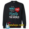 World best Dad in the world Fathers Day Sweatshirt-SL