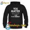 You Matter Unless You Multiply Hoodie-SL
