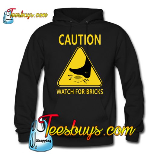 CAUTION - WATCH FOR BRICKS Hoodie NT