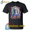 Daylight Come And Me Wanna Go Home T Shirt NT