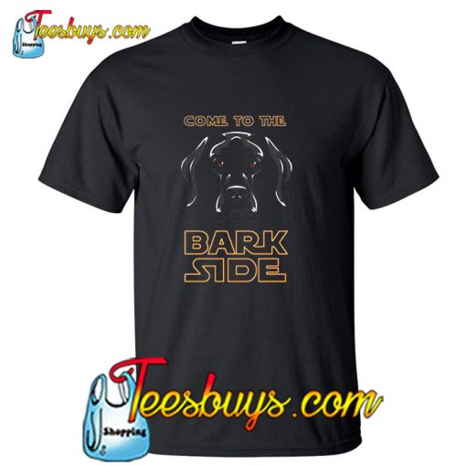 Dog Wars Come to The Bark Side T-Shirt NT