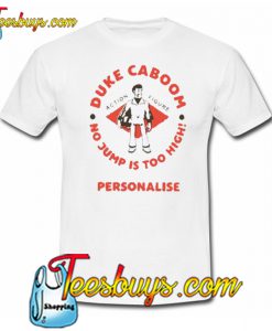 Duke Caboom No Jump Is Too High Personalise T-Shirt NT