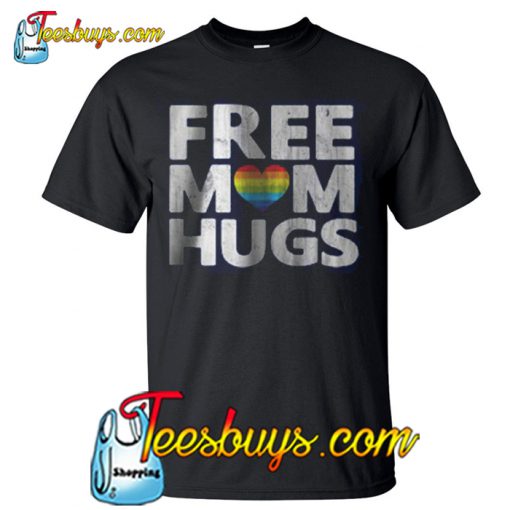 Free Mom Hugs T shirt NT