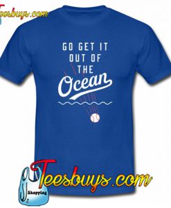 Go Get It Out Of The Ocean T-Shirt NT