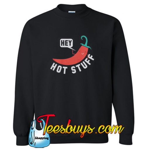 Hey Hot Stuff Chili Sweatshirt NT