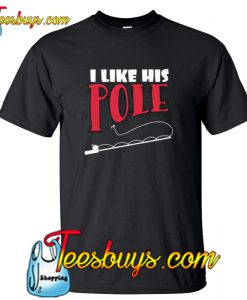 I Like His Pole T-Shirt NT