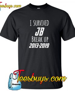 I Survived JB Break Up 2013-2019 T-Shirt NT