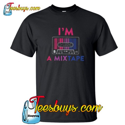 Im a Mixtape Bisexual T-Shirt NT