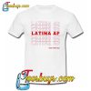 Latina AF Have a Nice Day T-Shirt NT