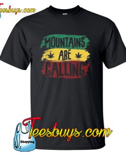 Mountains Are Calling Rasta T-Shirt NT